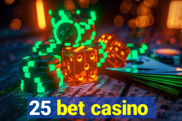 25 bet casino